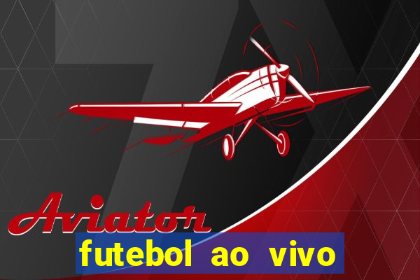 futebol ao vivo sem trava